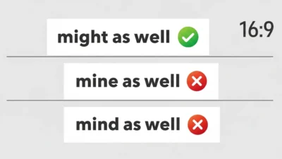 Mine as Well or Might as Well or Mind as Well