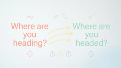 Where Are You Headed vs Where Are You Heading